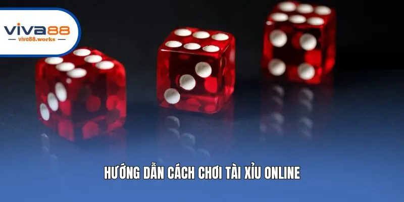 Hướng dẫn cách chơi tài xỉu online